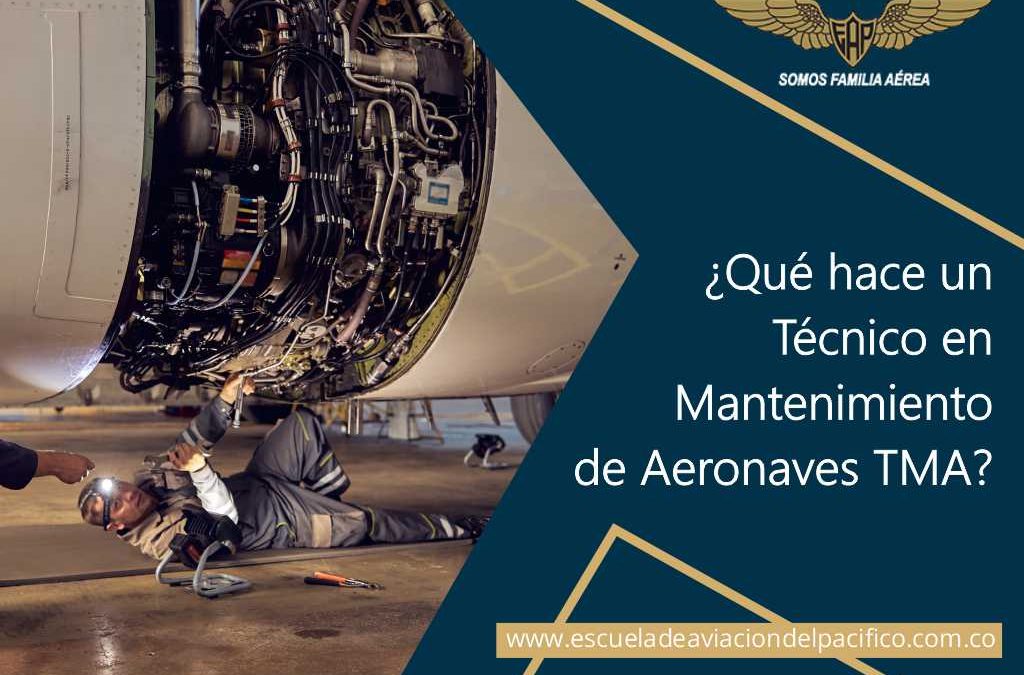 ¿Qué hace un Técnico en Mantenimiento de Aeronaves TMA?