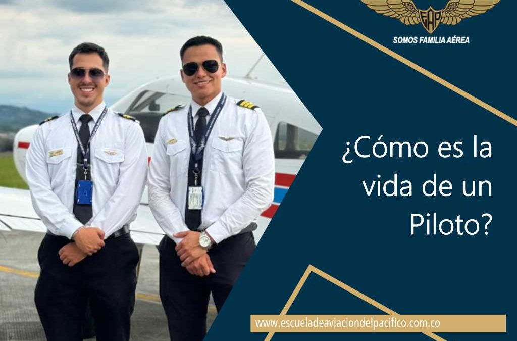 ¿CÓMO ES LA VIDA DE UN PILOTO?