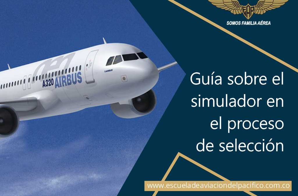 El Proceso de Selección para Pilotos: Guía sobre el simulador en el proceso de selección
